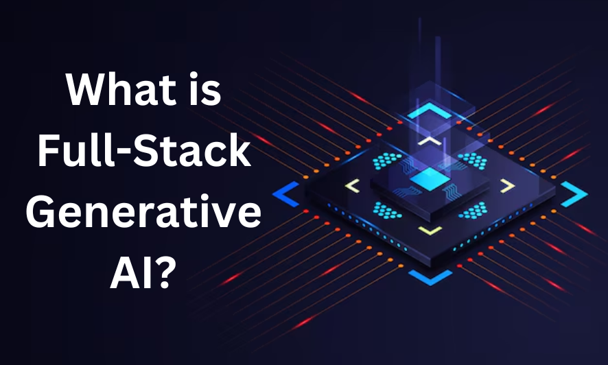 What is Full-Stack Generative AI?